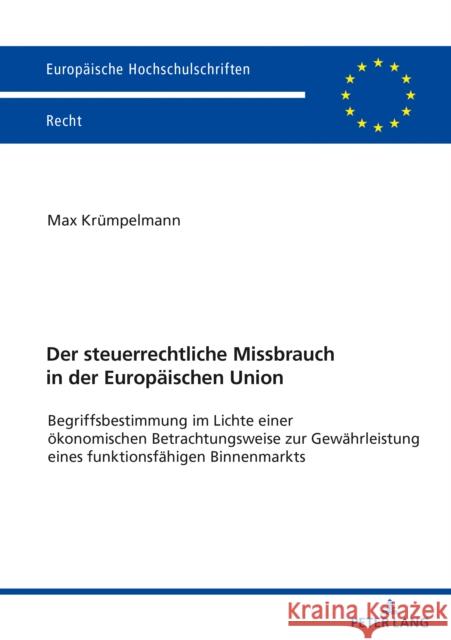 Der steuerrechtliche Missbrauch in der Europäischen Union Krümpelmann, Max 9783631854600 Peter Lang D