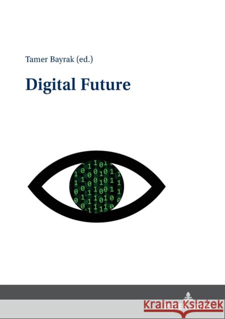 Digital Future Tamer Bayrak   9783631854884 Peter Lang AG