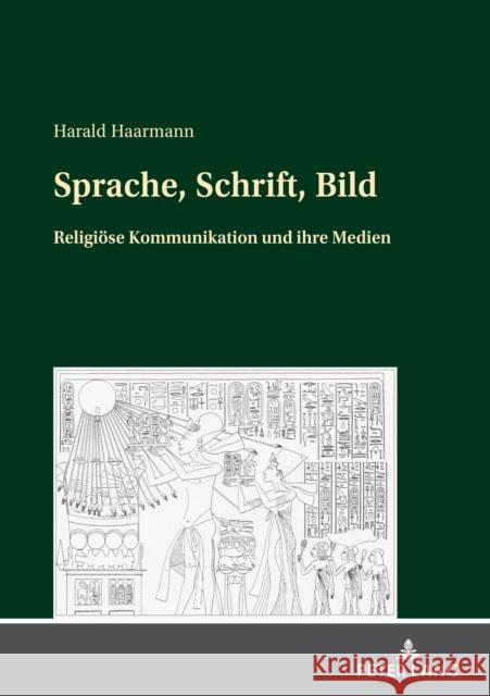 Sprache, Schrift, Bild; Religiöse Kommunikation und ihre Medien Haarmann, Harald 9783631855348