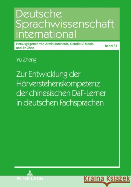 Zur Entwicklung Der Hoerverstehenskompetenz Der Chinesischen Daf-Lerner in Deutschen Fachsprachen Zhao (. )., Jin 9783631855607 Peter Lang D