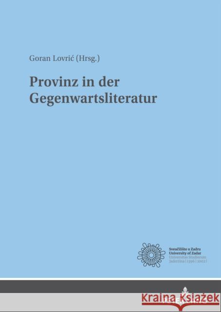 Provinz in der Gegenwartsliteratur Lovric, Goran 9783631855874 Peter Lang AG