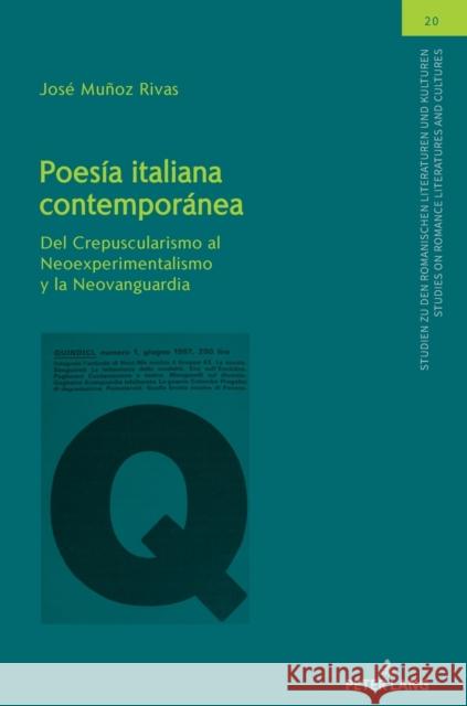 Poesía italiana contemporánea; Del Crepuscularismo al Neoexperimentalismo y la Neovanguardia Muñoz Rivas, José 9783631856635 Peter Lang AG