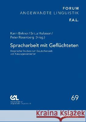 Spracharbeit mit Geflüchteten; Empirische Studien zum Deutscherwerb von Neuzugewanderten Gesell Für Angewandte Linguistik E V 9783631856673 Peter Lang (JL)