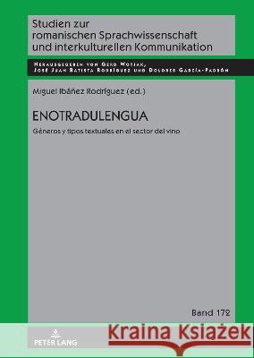 Enotradulengua; Géneros y tipos textuales en el sector del vino Ibáñez Rodríguez, Miguel 9783631856697 Peter Lang AG