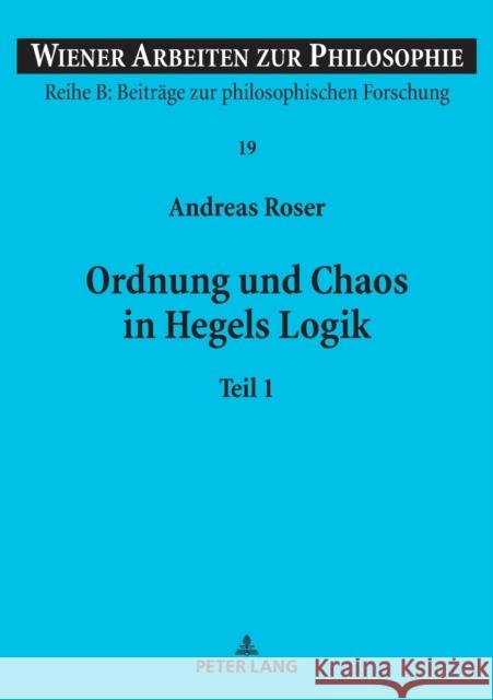 Ordnung und Chaos in Hegels Logik: Teil 1 Haltmayer, Stephan 9783631857649 Peter Lang Gmbh, Internationaler Verlag Der W