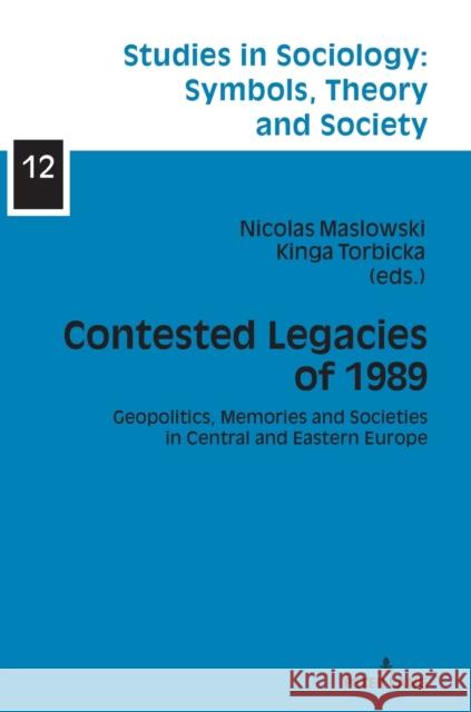 Contested Legacies of 1989: Geopolitics, Memories and Societies in Central and Eastern Europe Halas, Elżbieta 9783631857984