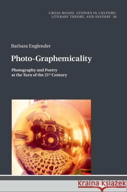Photo-Graphemicality: Photography and Poetry at the Turn of the 21st Century Nycz, Ryszard 9783631857991 Peter Lang D