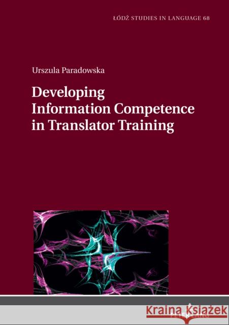 Developing Information Competence in Translator Training Urszula Paradowska 9783631858028 Peter Lang Gmbh, Internationaler Verlag Der W