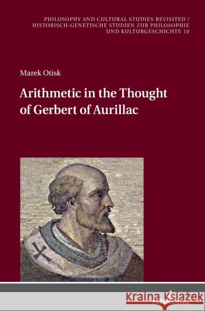 Arithmetic in the Thought of Gerbert of Aurillac Blandzi, Seweryn 9783631858165