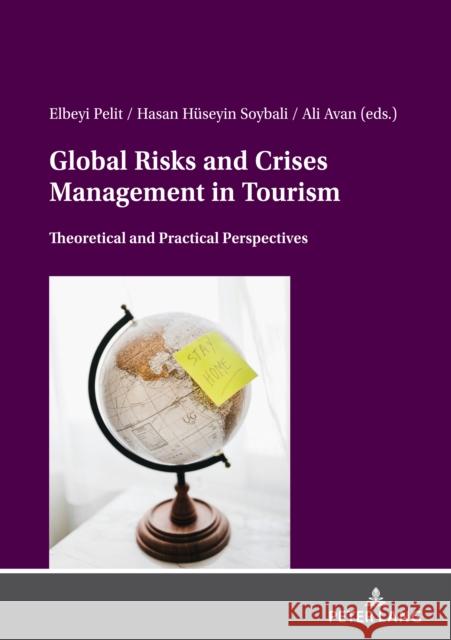 Global Risks And Crises Management In Tourism; Theoretical And Practical Perspectives Pelit, Elbeyi 9783631858424 Peter Lang AG
