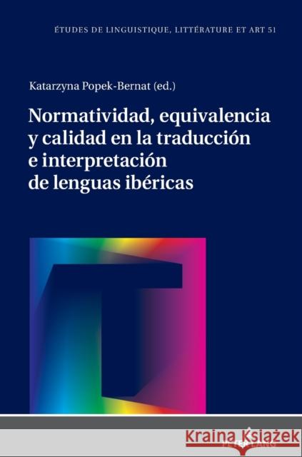 Normatividad, equivalencia y calidad en la traducción e interpretación de lenguas ibéricas Popek-Bernat, Katarzyna 9783631859926 Peter Lang AG