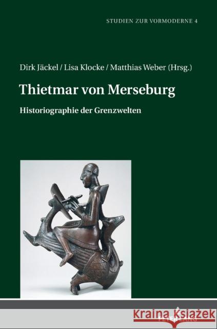 Thietmar von Merseburg; Historiographie der Grenzwelten Lubich, Gerhard 9783631860656 Peter Lang Gmbh, Internationaler Verlag Der W
