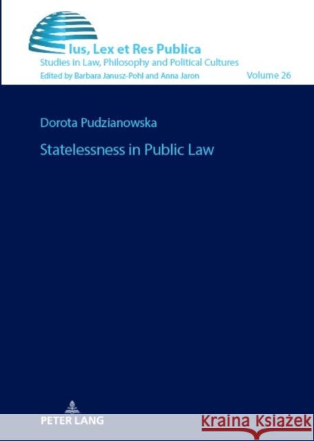 Statelessness in Public Law Barbara Janusz-Pohl Dorota Pudzianowska 9783631860724