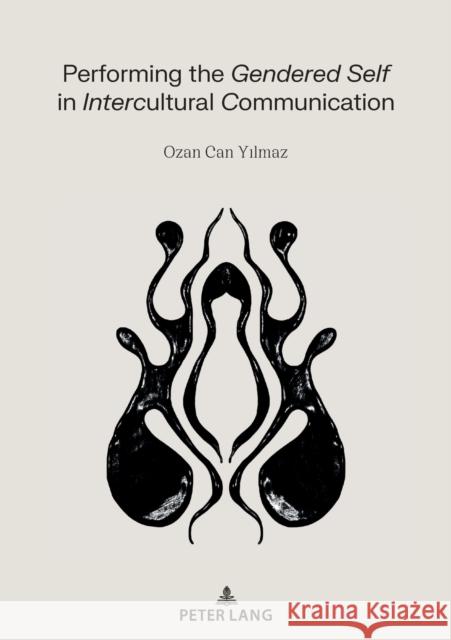 Performing the Gendered Self in Intercultural Communication Ozan Can Yilmaz   9783631860762 Peter Lang AG