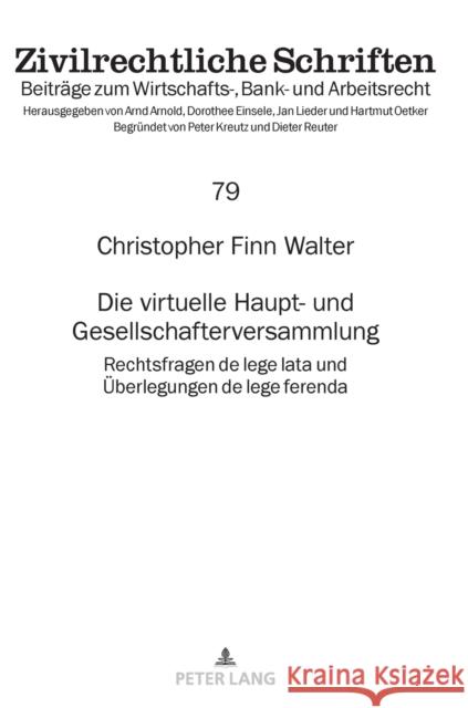 Die virtuelle Haupt- und Gesellschafterversammlung; Rechtsfragen de lege lata und Überlegungen de lege ferenda Lieder, Jan 9783631860793