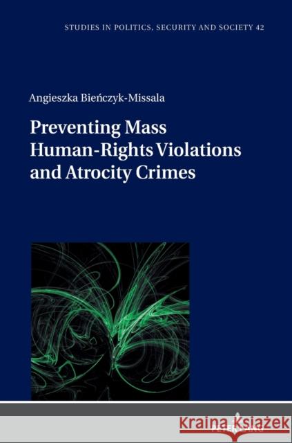 Preventing Mass Human-Rights Violations and Atrocity Crimes James Richards Angieszka Bienczyk-Missala  9783631861356 Peter Lang AG