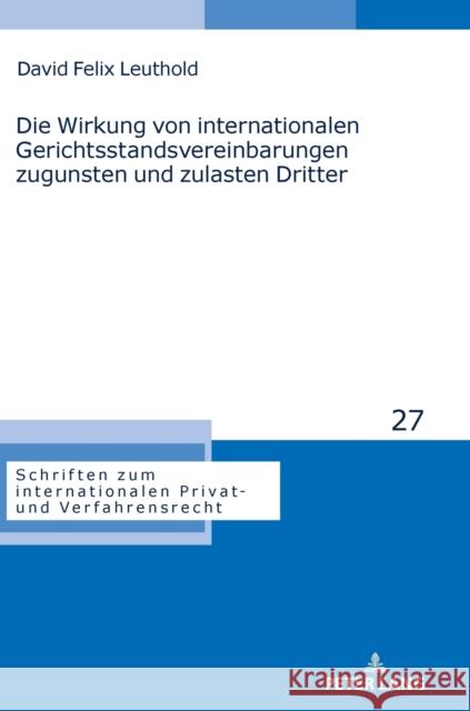 Die Wirkung von internationalen Gerichtsstandsvereinbarungen zugunsten und zulasten Dritter Stadler, Astrid 9783631861844 Peter Lang Gmbh, Internationaler Verlag Der W