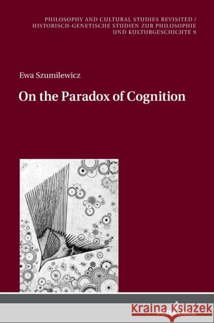 On the Paradox of Cognition Ewa Szumilewicz 9783631861851 Peter Lang Gmbh, Internationaler Verlag Der W