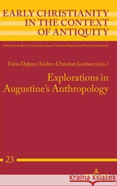 Explorations in Augustine's Anthropology Fabio Dalpra Anders-Christian Jacobsen  9783631862018 Peter Lang AG