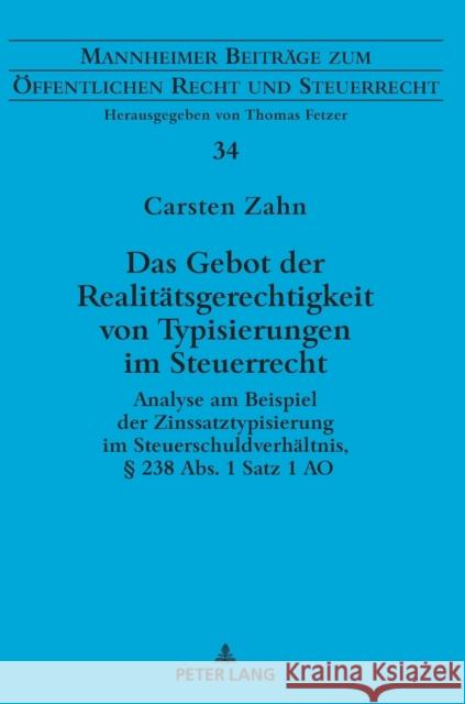 Das Gebot der Realitätsgerechtigkeit von Typisierungen im Steuerrecht; Analyse am Beispiel der Zinssatztypisierung im Steuerschuldverhältnis, § 238 Ab Fetzer, Thomas 9783631862438 Peter Lang Gmbh, Internationaler Verlag Der W