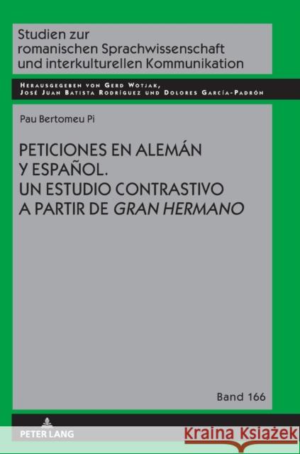 Peticiones en alemán y español; Un estudio contrastivo a partir de Gran Hermano Bertomeu Pi, Pau 9783631862636 Peter Lang Gmbh, Internationaler Verlag Der W