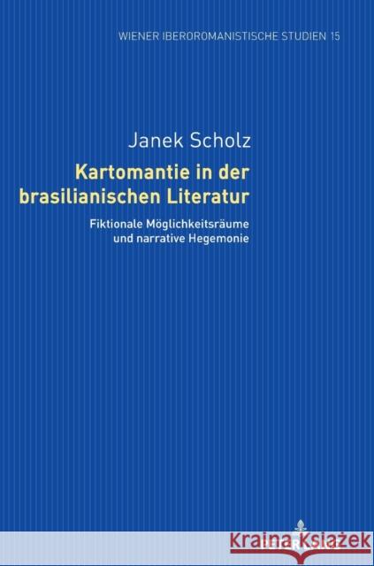 Kartomantie in der brasilianischen Literatur; Fiktionale Möglichkeitsräume und narrative Hegemonie Scholz, Janek 9783631864456 Peter Lang AG