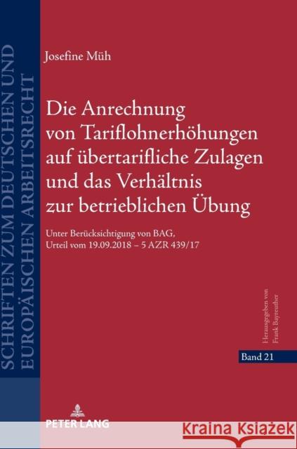 Die Anrechnung Von Tariflohnerhoehungen Auf Uebertarifliche Zulagen Und Das Verhaeltnis Zur Betrieblichen Uebung: Unter Beruecksichtigung Von Bag, Urt Frank Bayreuther Josefine M 9783631864920 Peter Lang Gmbh, Internationaler Verlag Der W