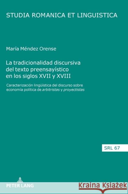 La Tradicionalidad Discursiva del Texto Preensayístico En Los Siglos XVII Y XVIII: Caracterización Lingueística del Discurso Sobre Economía Política d López Serena, Araceli 9783631864937 Peter Lang AG