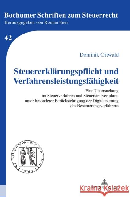 Steuererklärungspflicht und Verfahrensleistungsfähigkeit; Eine Untersuchung im Steuerverfahren und Steuerstrafverfahren unter besonderer Berücksichtig Seer, Roman 9783631865620