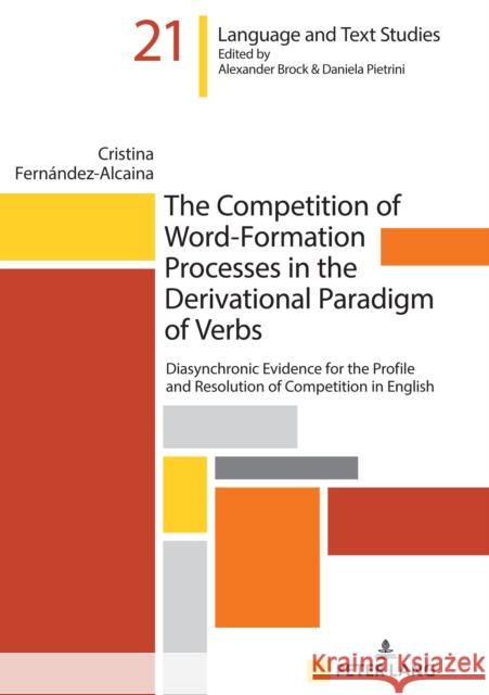 The Competition of Word-Formation Processes in the Derivational Paradigm of Verbs: Diasynchronic Evidence for the Profile and Resolution of Competitio Fern 9783631866108 Peter Lang Gmbh, Internationaler Verlag Der W