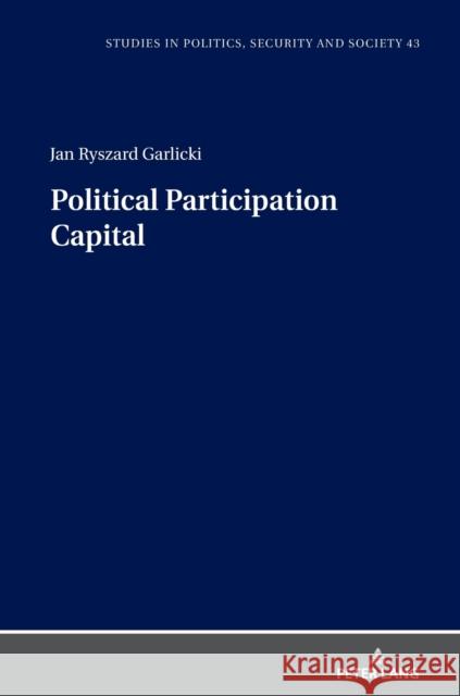 Political Participation Capital Stanislaw Sulowski Jan Ryszard Garlicki 9783631866825 Peter Lang Gmbh, Internationaler Verlag Der W