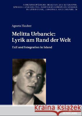 Melitta Urbancic: Lyrik am Rand der Welt; Exil und Integration in Island Grub, Frank Thomas 9783631867235 Peter Lang AG