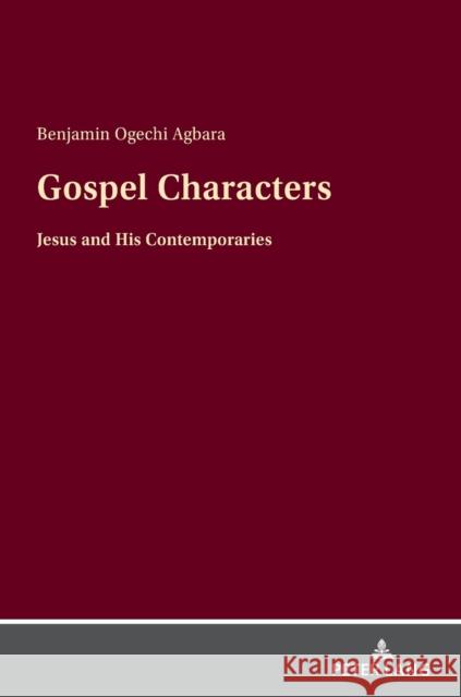 Gospel Characters; Jesus and His Contemporaries Agbara, Benjamin Ogechi 9783631867273 Peter Lang Gmbh, Internationaler Verlag Der W