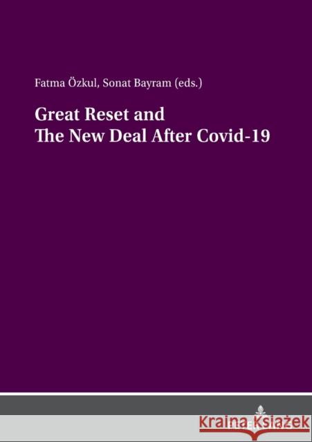 Great Reset and The New Deal After Covid-19 Fatma ?zkul Sonat Bayram 9783631867952 Peter Lang D