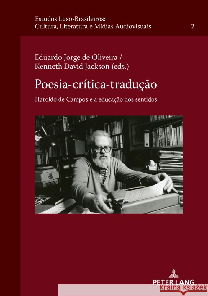 Poesia-Crítica-Tradução; Haroldo de Campos e a educação dos sentidos de Oliveira, Eduardo Jorge 9783631868355