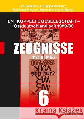 Entkoppelte Gesellschaft: Zeugnisse II - Film Marcel Noack, Michael Meyen, PD Dr. Yana Milev 9783631868362