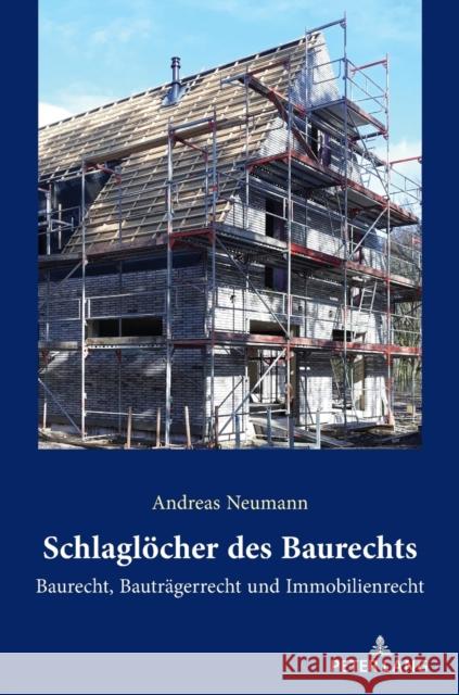 Schlaglöcher des Baurechts; Baurecht, Bauträgerrecht und Immobilienrecht Neumann, Andreas 9783631868430 Peter Lang Gmbh, Internationaler Verlag Der W