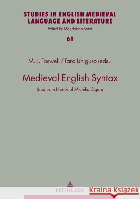 Medieval English Syntax: Studies in Honor of Michiko Ogura Magdalena Bator M. Jane Toswell Ishiguro Taro 9783631868959 Peter Lang Gmbh, Internationaler Verlag Der W