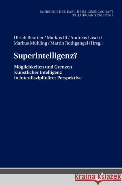 Superintelligenz?; Möglichkeiten und Grenzen Künstlicher Intelligenz in interdisziplinärer Perspektive Rothgangel, Martin 9783631869284