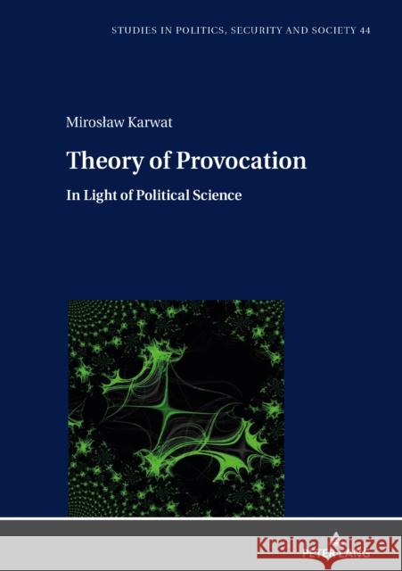 Theory of Provocation; In Light of Political Science Karwat, Miroslaw 9783631869970 Peter Lang Gmbh, Internationaler Verlag Der W