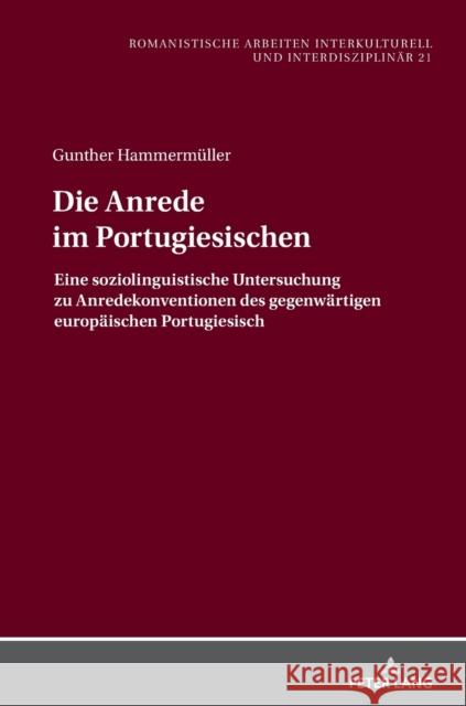 Die Anrede im Portugiesischen; Eine soziolinguistische Untersuchung zu Anredekonventionen des gegenwärtigen europäischen Portugiesisch Schmidt-Radefeldt, Jürgen 9783631870501