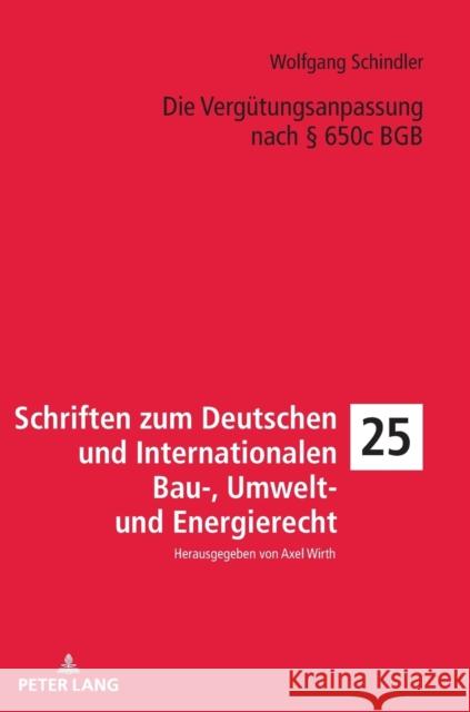 Die Vergütungsanpassung nach § 650c BGB Schindler, Wolfgang Benno 9783631870938 Peter Lang Gmbh, Internationaler Verlag Der W