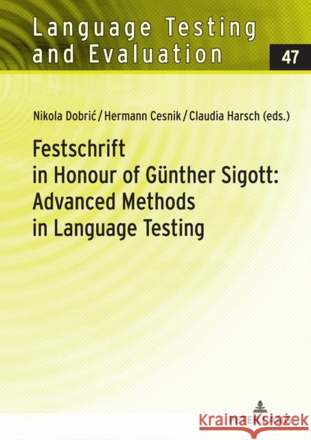 Festschrift in Honour of Guenther Sigott: Advanced Methods in Language Testing Claudia Harsch Nikola Dobric Hermann Cesnik 9783631871430 Peter Lang Gmbh, Internationaler Verlag Der W