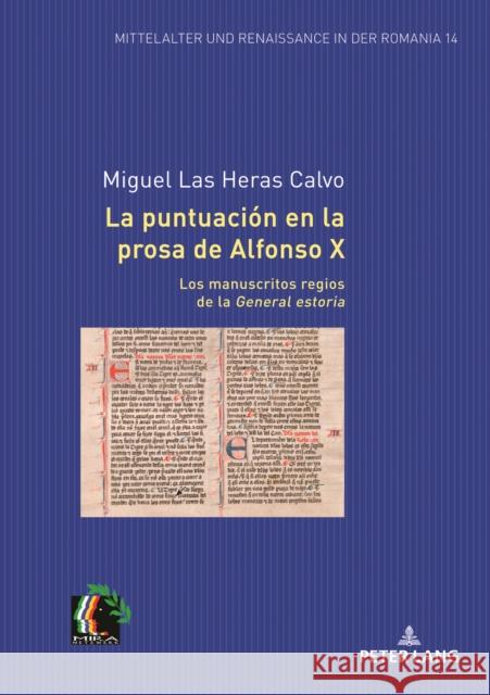 La Puntuaci?n En La Prosa de Alfonso X Los Manuscritos Regios de la General Estoria Miguel La 9783631872130 Peter Lang Publishing