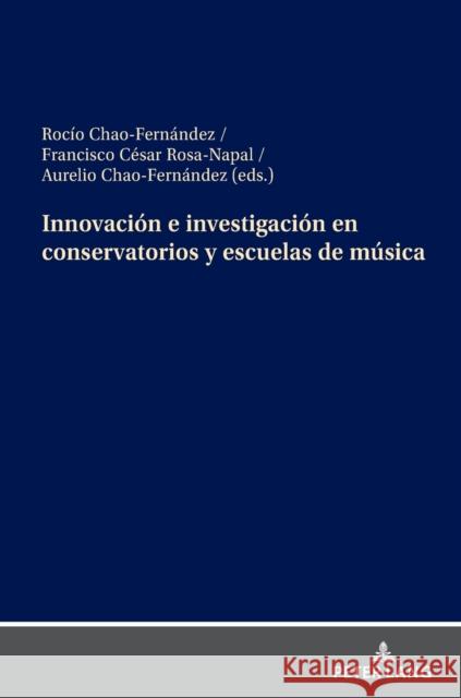 Innovación e investigación en conservatorios y escuelas de música Chao-Fernández, Aurelio 9783631872253 Peter Lang D