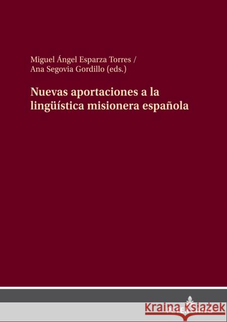 Nuevas aportaciones a la ling??stica misionera espa?ola Miguel ?ngel Esparz Ana Segovi 9783631872444 Peter Lang D