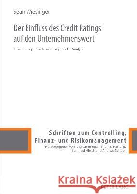 Der Einfluss des Credit Ratings auf den Unternehmenswert; Eine konzeptionelle und empirische Analyse Sean Wiesinger   9783631873113 Peter Lang D