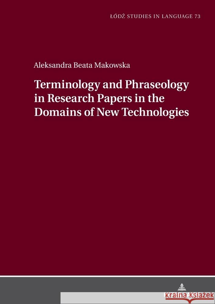 Terminology and Phraseology in Research Papers in the Domains of New Technologies Lukasz Bogucki Aleksandra Beata Makowska 9783631873205 Peter Lang Gmbh, Internationaler Verlag Der W