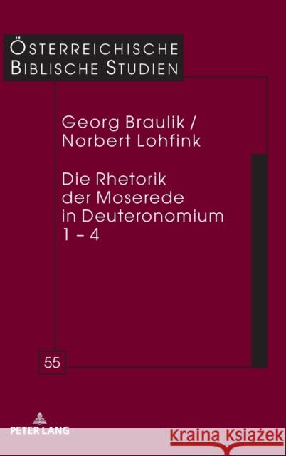 Die Rhetorik der Moserede in Deuteronomium 1 - 4 Georg Braulik Norbert Lohfink 9783631873489 Peter Lang D