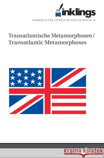 Inklings-Jahrbuch für Literatur und Ästhetik 39; Transatlantische Metamorphosen / Transatlantic Metamorphoses Fleischhack, Maria 9783631873649 Peter Lang AG